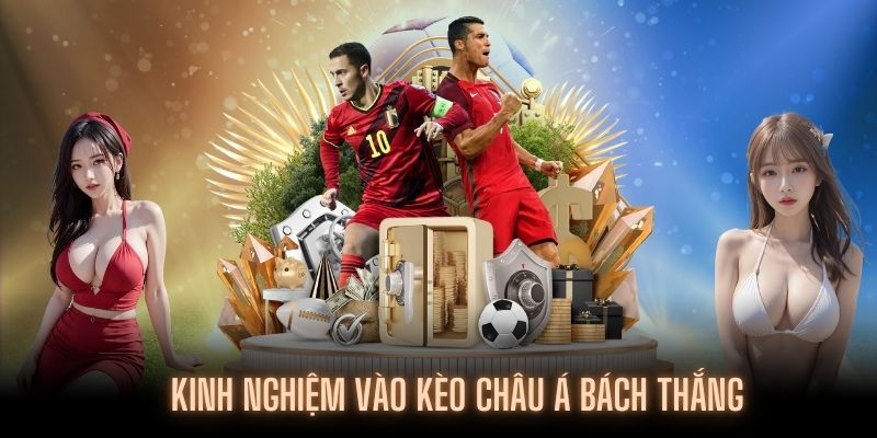 Bí kíp thành viên tham gia kèo châu á chuẩn xác