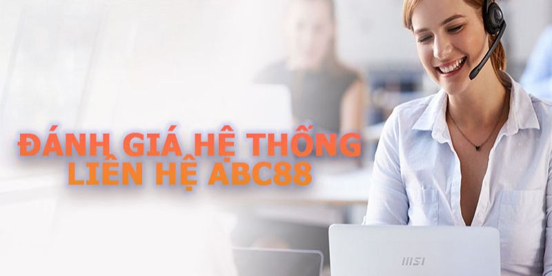 Dịch vụ liên hệ ABC88 mang nhiều thế mạnh