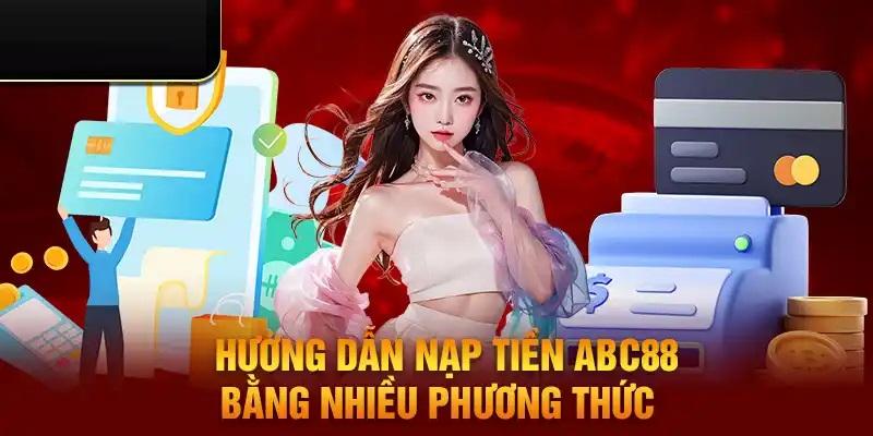 Hướng dẫn nạp tiền ABC88 nhanh chóng