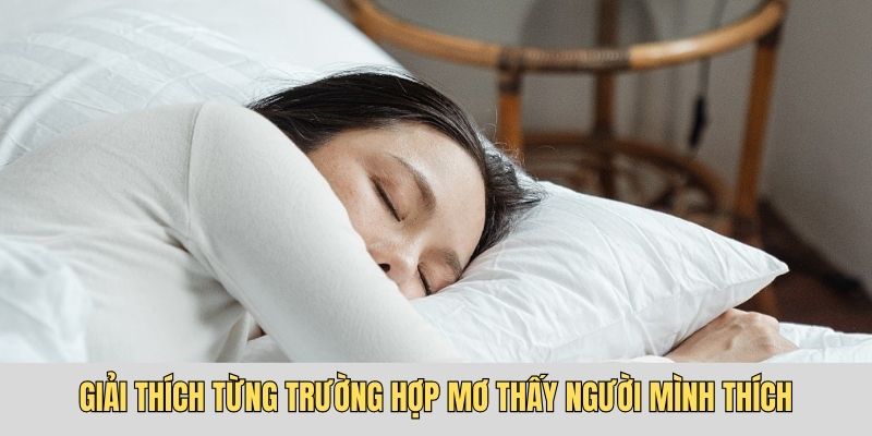 Tìm hiểu từng ý nghĩa của giấc mơ thấy người mình thích